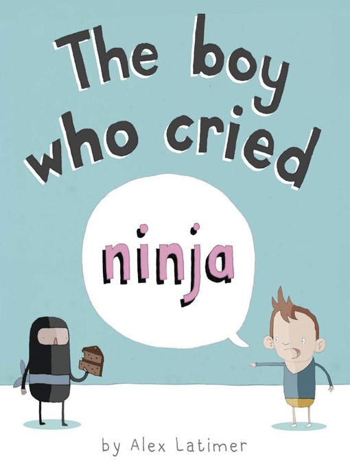 Title details for The Boy Who Cried Ninja by Alex Latimer - Wait list